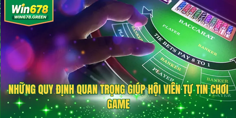 Những quy định quan trọng giúp hội viên tự tin chơi game